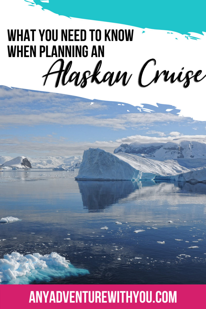 What You Need To Know While Planning An Alaskan Cruise - Any Adventure ...